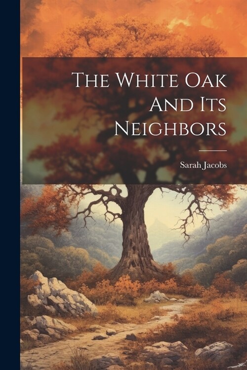 The White Oak And Its Neighbors (Paperback)