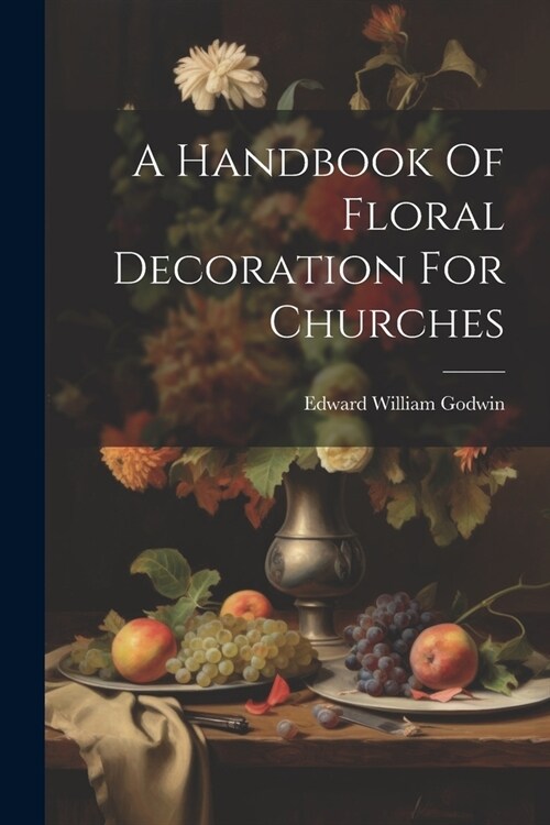 A Handbook Of Floral Decoration For Churches (Paperback)