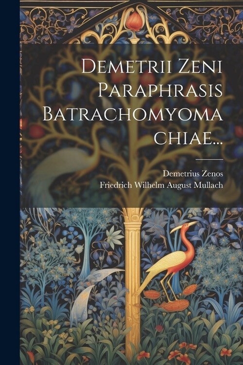 Demetrii Zeni Paraphrasis Batrachomyomachiae... (Paperback)