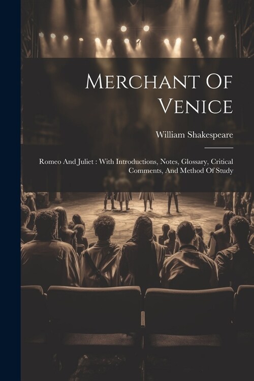 Merchant Of Venice: Romeo And Juliet: With Introductions, Notes, Glossary, Critical Comments, And Method Of Study (Paperback)