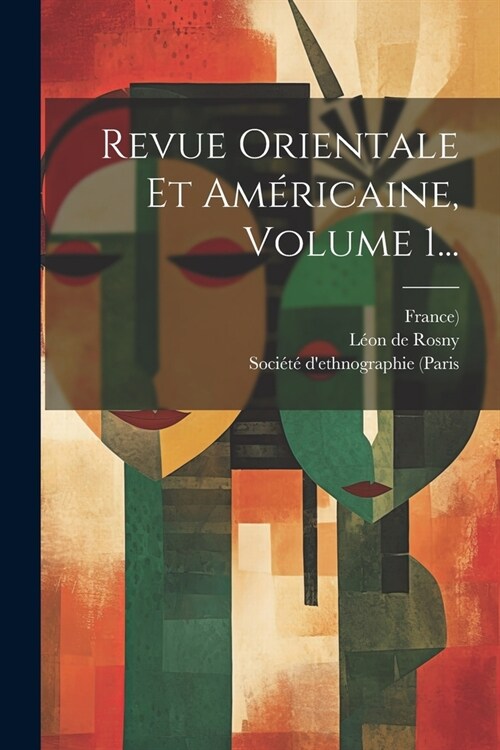 Revue Orientale Et Am?icaine, Volume 1... (Paperback)