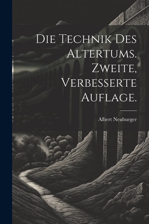 Die Technik des Altertums. Zweite, verbesserte Auflage. (Paperback)