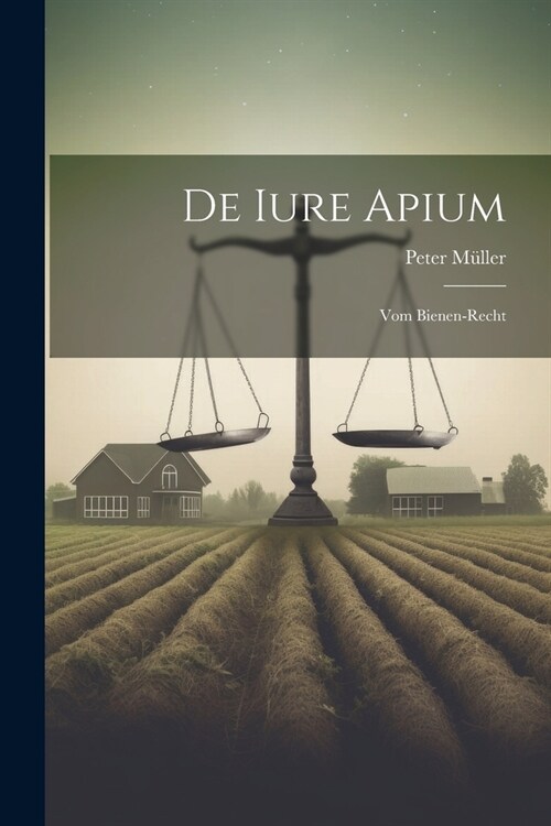 De Iure Apium: Vom Bienen-recht (Paperback)