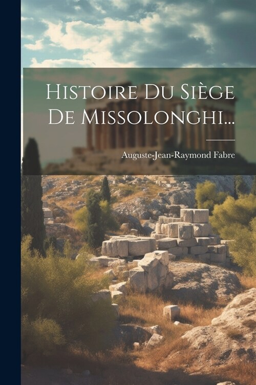 Histoire Du Si?e De Missolonghi... (Paperback)