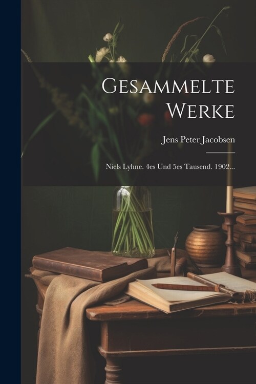 Gesammelte Werke: Niels Lyhne. 4es Und 5es Tausend. 1902... (Paperback)