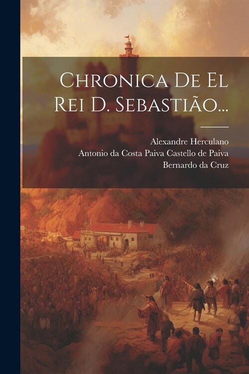 Chronica De El Rei D. Sebasti?... (Paperback)