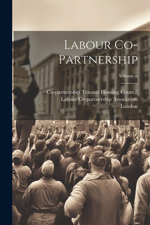 Labour Co-partnership; Volume 6 (Paperback)