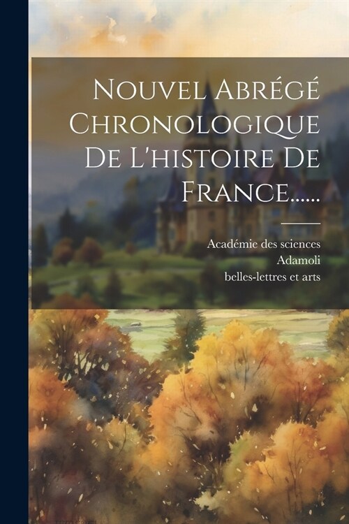 Nouvel Abr??Chronologique De Lhistoire De France...... (Paperback)