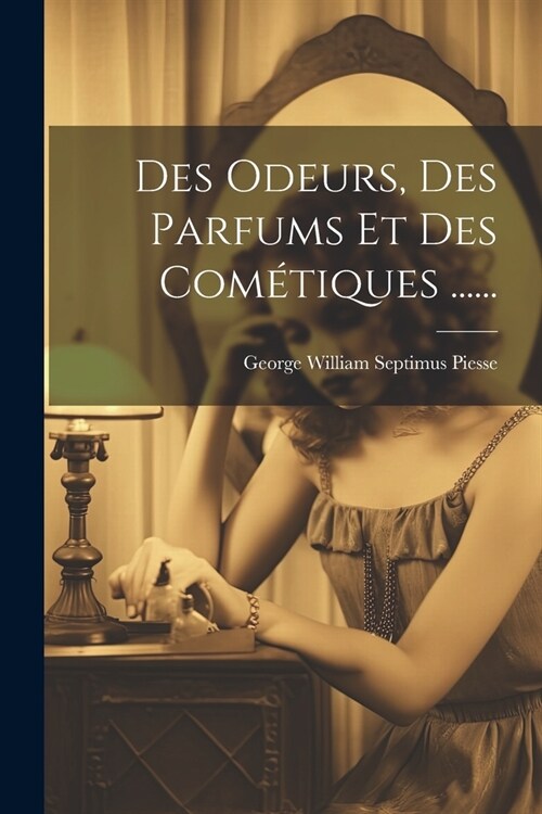 Des Odeurs, Des Parfums Et Des Com?iques ...... (Paperback)