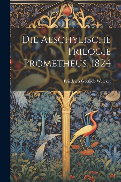 Die Aeschylische Trilogie Prometheus, 1824 (Paperback)