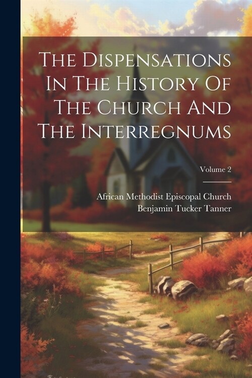 The Dispensations In The History Of The Church And The Interregnums; Volume 2 (Paperback)