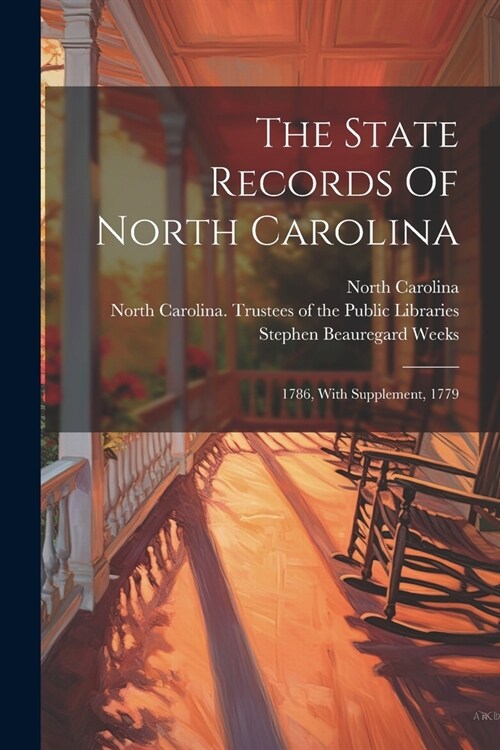 The State Records Of North Carolina: 1786, With Supplement, 1779 (Paperback)