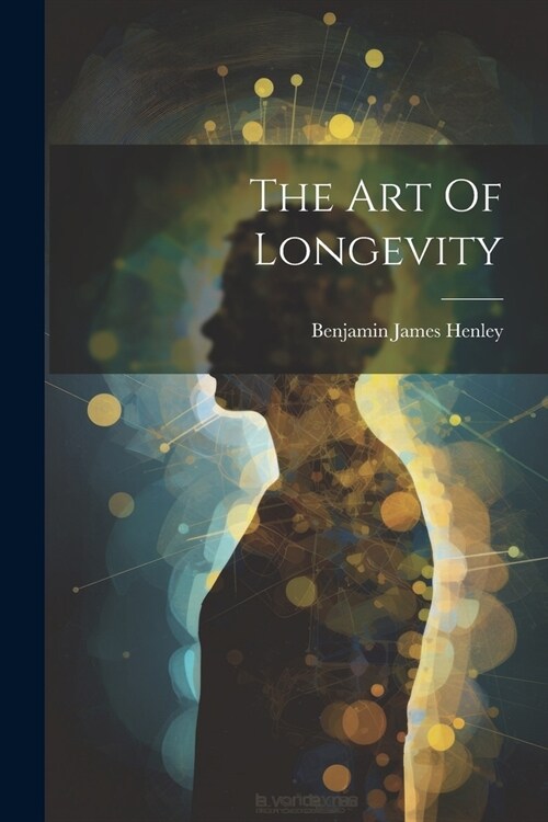 The Art Of Longevity (Paperback)