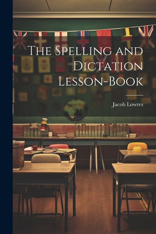 The Spelling and Dictation Lesson-Book (Paperback)