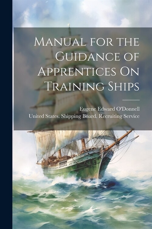 Manual for the Guidance of Apprentices On Training Ships (Paperback)