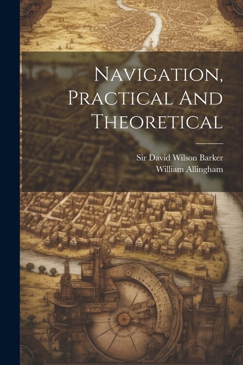 Navigation, Practical And Theoretical (Paperback)