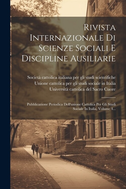 Rivista Internazionale Di Scienze Sociali E Discipline Ausiliarie: Pubblicazione Periodica Dellunione Cattolica Per Gli Studi Sociale In Italia, Volu (Paperback)