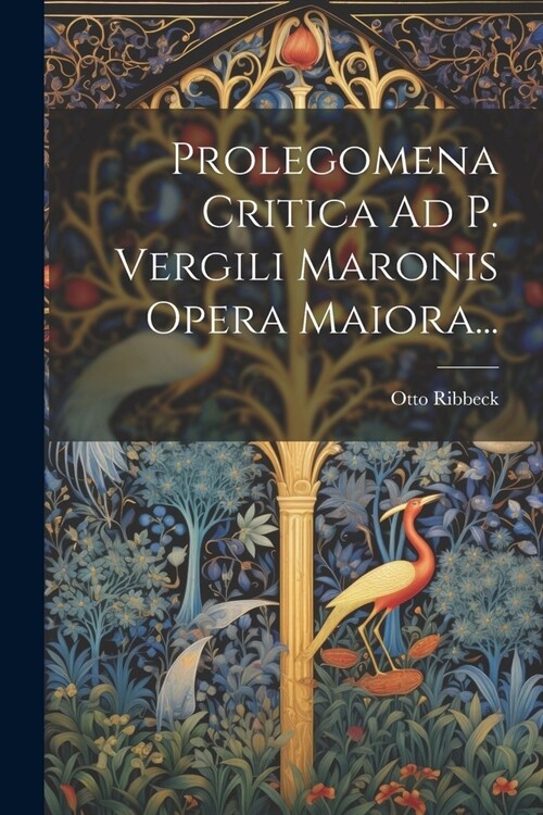 Prolegomena Critica Ad P. Vergili Maronis Opera Maiora... (Paperback)