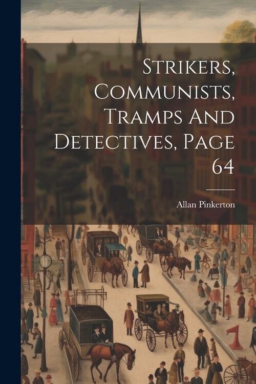 Strikers, Communists, Tramps And Detectives, Page 64 (Paperback)