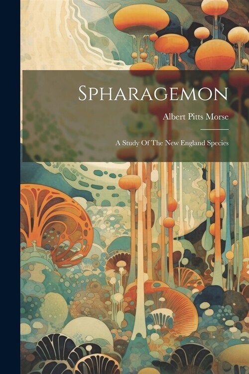 Spharagemon: A Study Of The New England Species (Paperback)