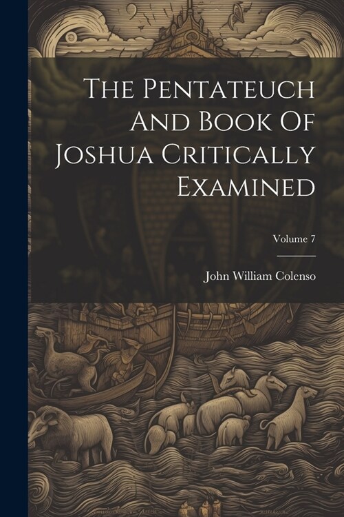 The Pentateuch And Book Of Joshua Critically Examined; Volume 7 (Paperback)