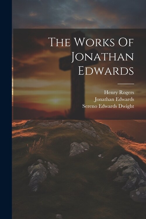 알라딘: The Works Of Jonathan Edwards (Paperback)