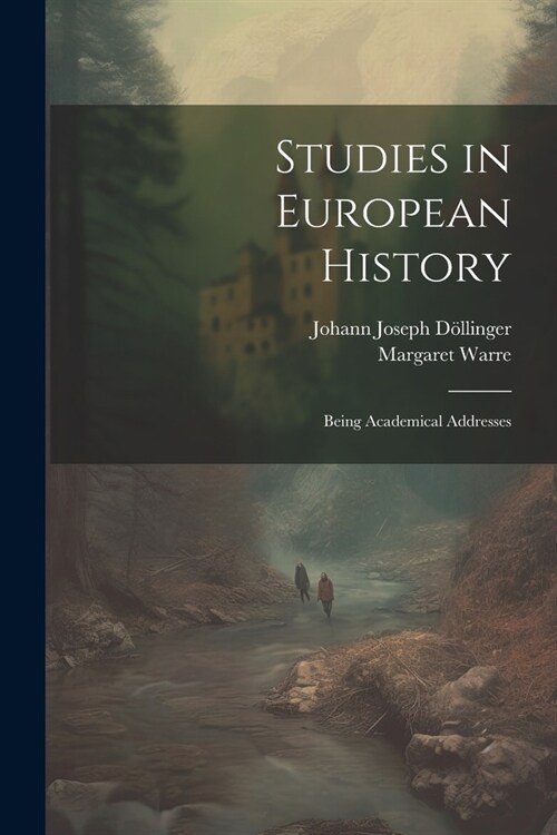 Studies in European History; Being Academical Addresses (Paperback)