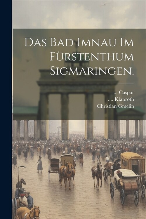 Das Bad Imnau im F?stenthum Sigmaringen. (Paperback)