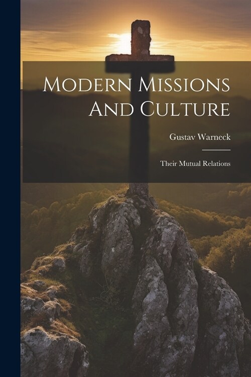 Modern Missions And Culture: Their Mutual Relations (Paperback)