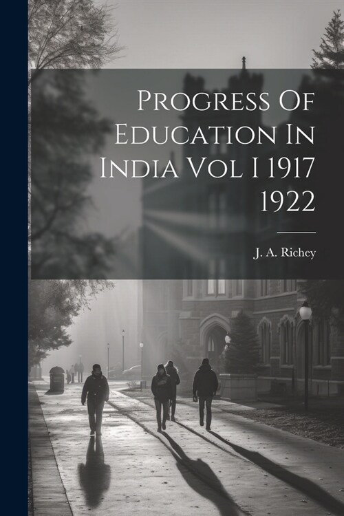 Progress Of Education In India Vol I 1917 1922 (Paperback)