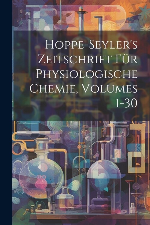 Hoppe-Seylers Zeitschrift F? Physiologische Chemie, Volumes 1-30 (Paperback)