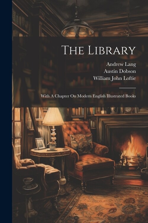 The Library: With A Chapter On Modern English Illustrated Books (Paperback)