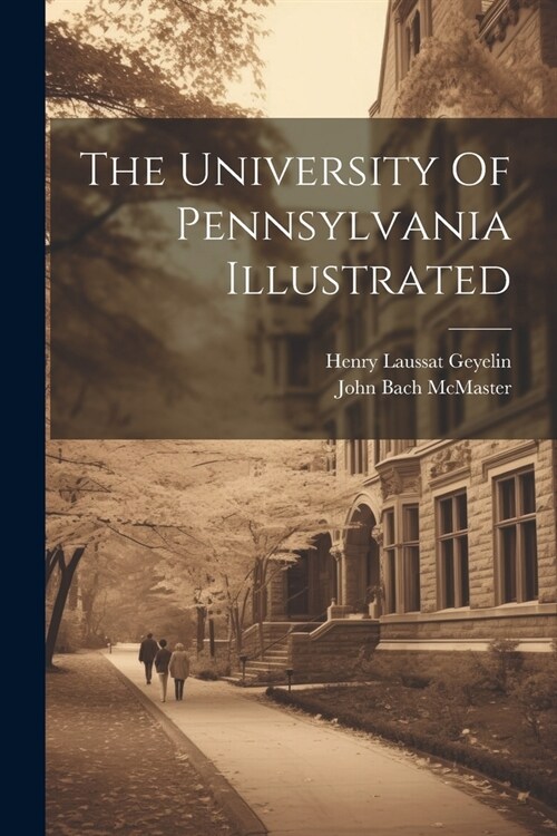 The University Of Pennsylvania Illustrated (Paperback)