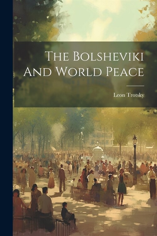 The Bolsheviki And World Peace (Paperback)