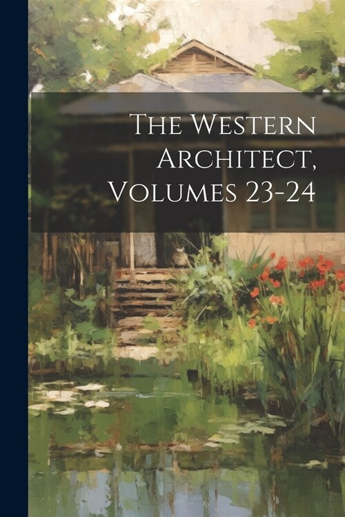 The Western Architect, Volumes 23-24 (Paperback)