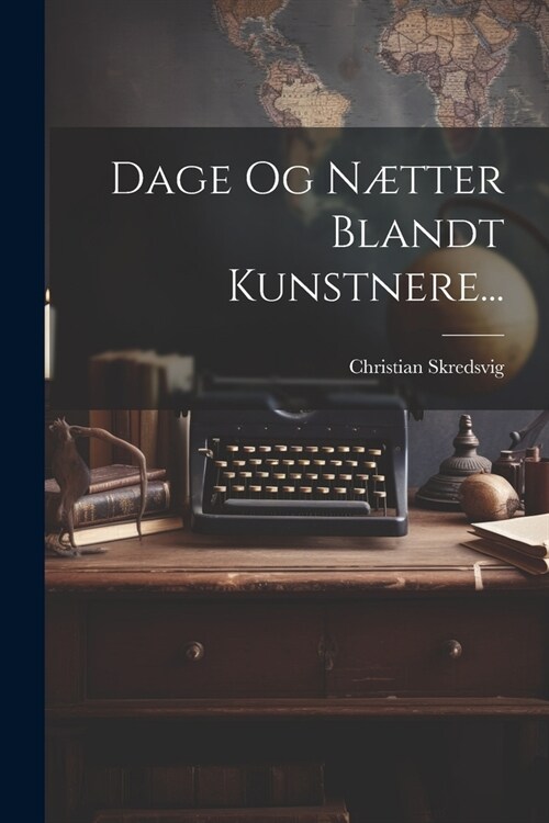 Dage Og N?ter Blandt Kunstnere... (Paperback)