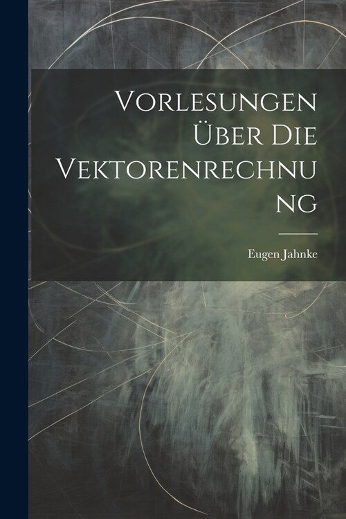 Vorlesungen ?er Die Vektorenrechnung (Paperback)