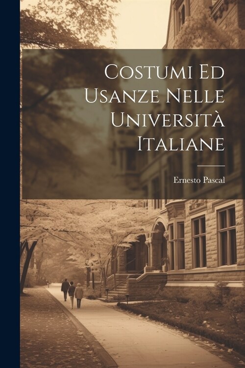 Costumi Ed Usanze Nelle Universit?Italiane (Paperback)