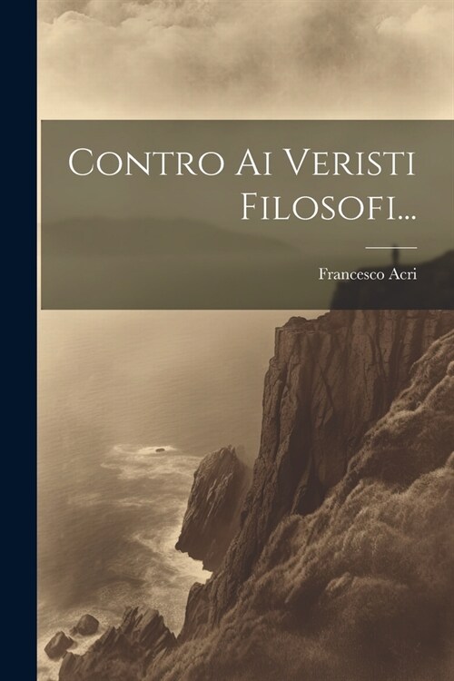 Contro Ai Veristi Filosofi... (Paperback)