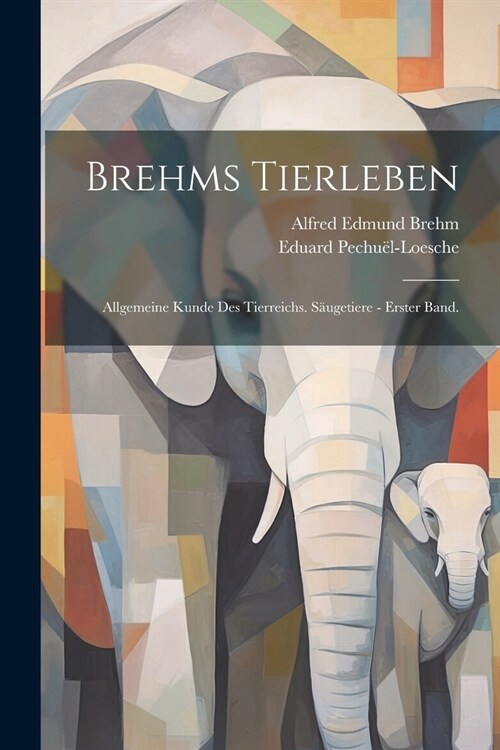 Brehms Tierleben: Allgemeine Kunde des Tierreichs. S?getiere - Erster Band. (Paperback)