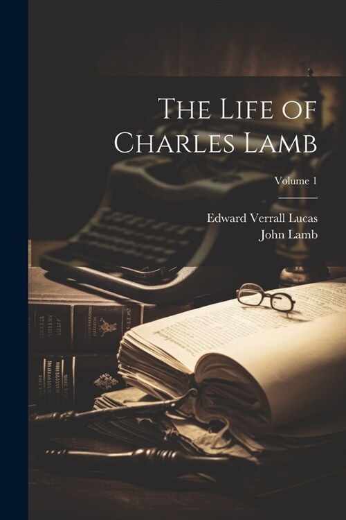 The Life of Charles Lamb; Volume 1 (Paperback)