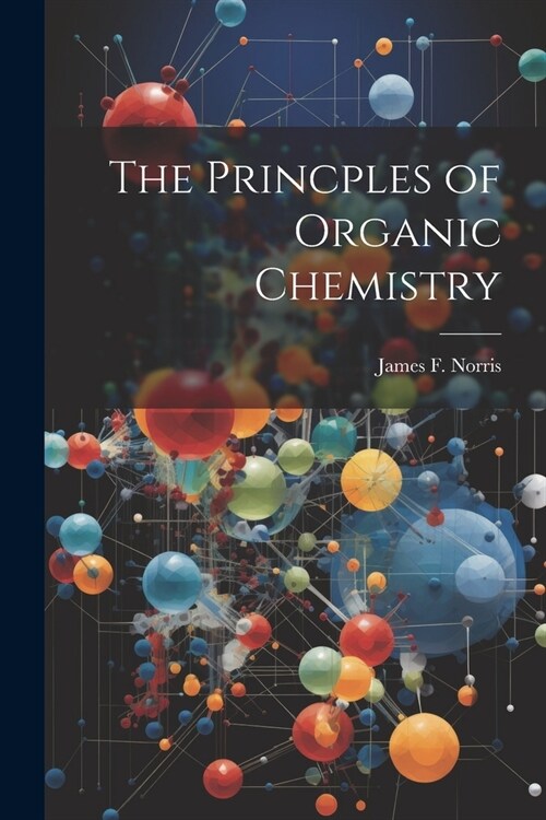 The Princples of Organic Chemistry (Paperback)