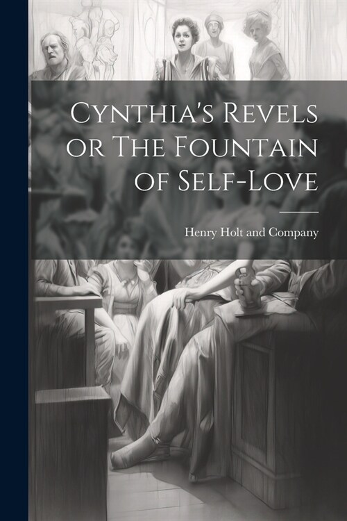 Cynthias Revels or The Fountain of Self-Love (Paperback)