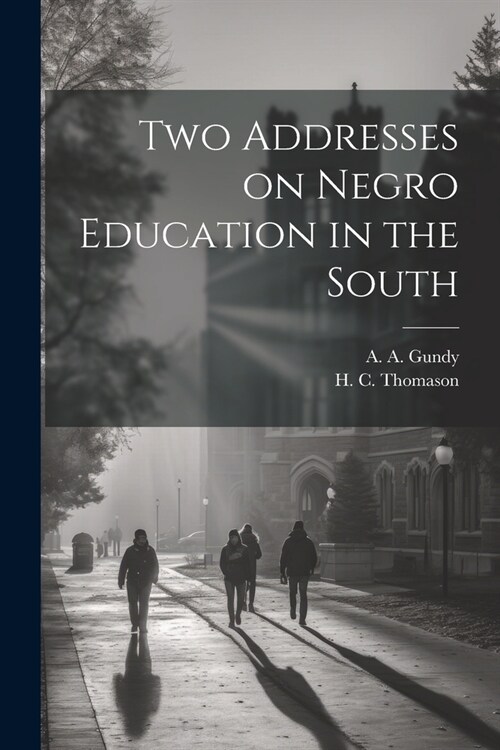 Two Addresses on Negro Education in the South (Paperback)