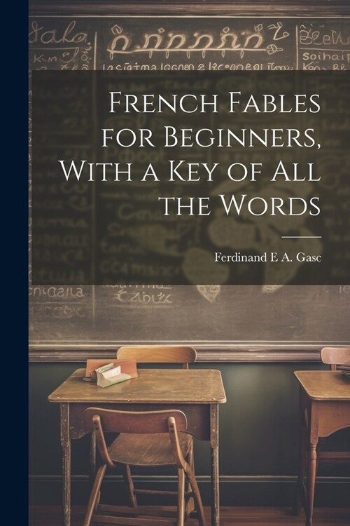 French Fables for Beginners, With a Key of All the Words (Paperback)