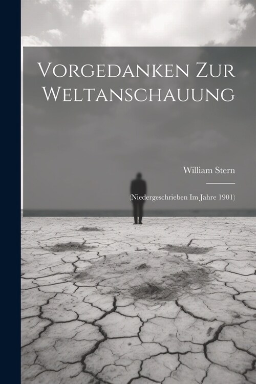 Vorgedanken Zur Weltanschauung: (Niedergeschrieben Im Jahre 1901) (Paperback)