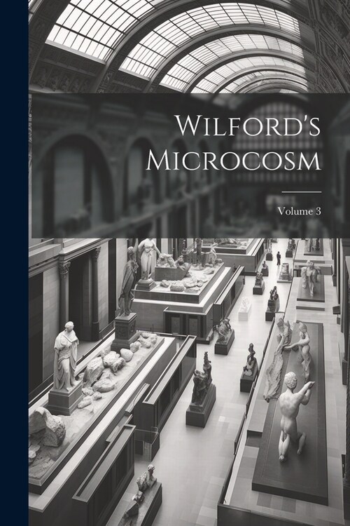 Wilfords Microcosm; Volume 3 (Paperback)