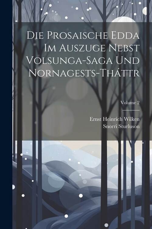 Die Prosaische Edda Im Auszuge Nebst Volsunga-Saga Und Nornagests-Th?tr; Volume 2 (Paperback)