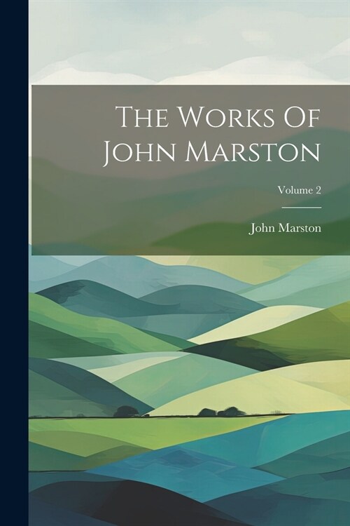 The Works Of John Marston; Volume 2 (Paperback)