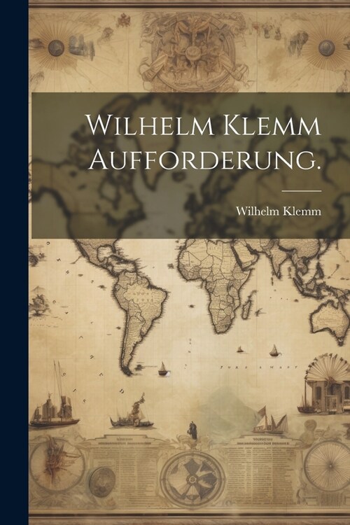 Wilhelm Klemm Aufforderung. (Paperback)